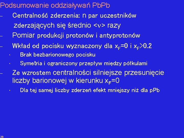 Podsumowanie oddziaływań Pb. Pb Centralność zderzenia: n par uczestników zderzających się średnio < >