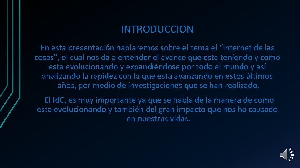 INTRODUCCION En esta presentación hablaremos sobre el tema el “internet de las cosas”, el