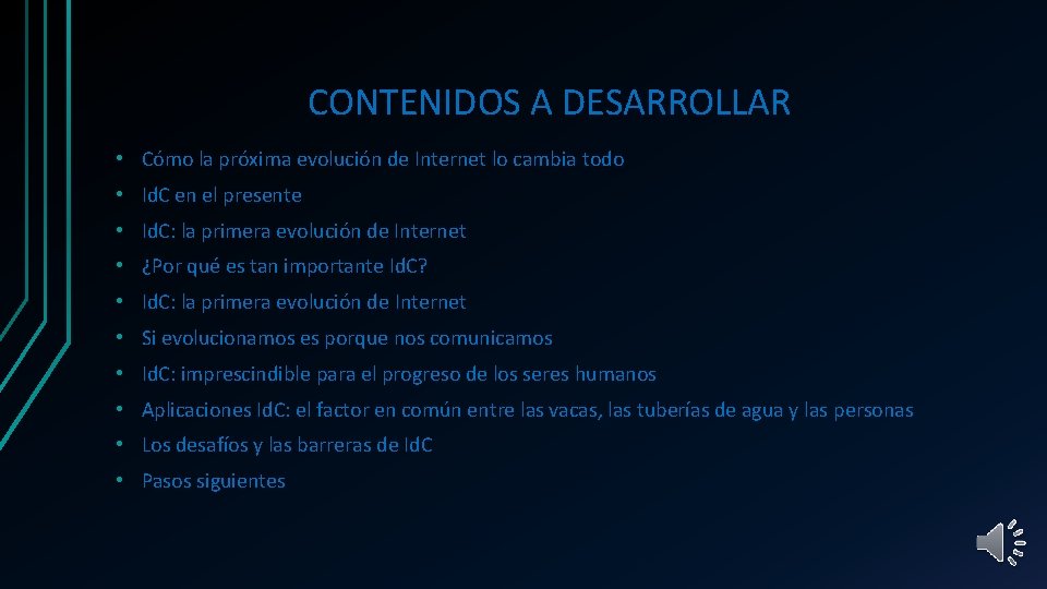 CONTENIDOS A DESARROLLAR • Cómo la próxima evolución de Internet lo cambia todo •