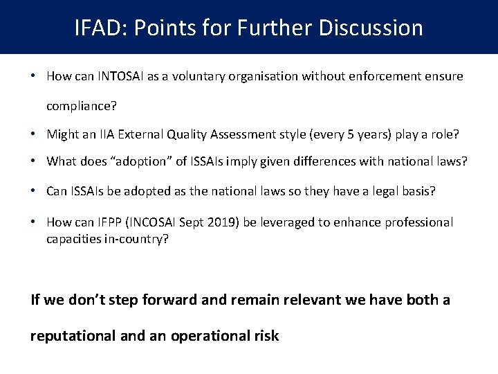 IFAD: Points for Further Discussion • How can INTOSAI as a voluntary organisation without