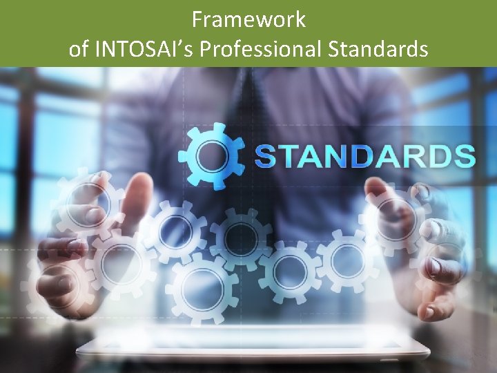 Framework of INTOSAI’s Professional Standards 