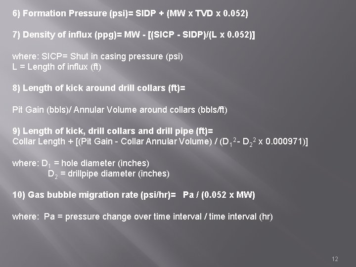 6) Formation Pressure (psi)= SIDP + (MW x TVD x 0. 052) 7) Density