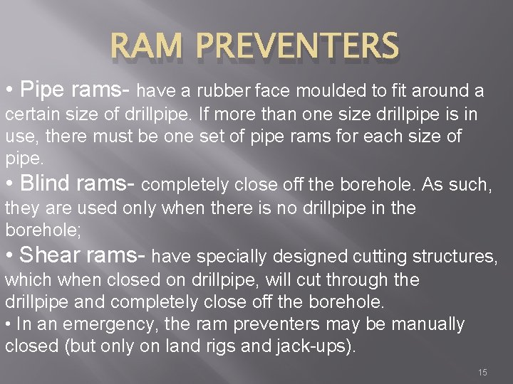 RAM PREVENTERS • Pipe rams- have a rubber face moulded to fit around a