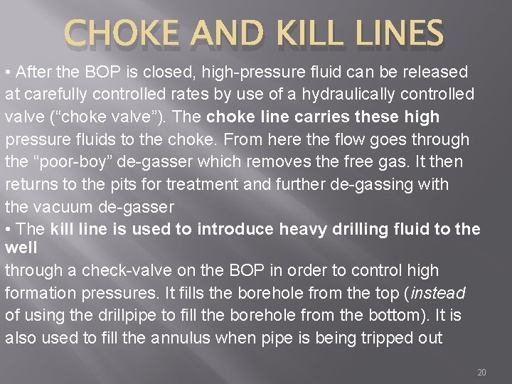 CHOKE AND KILL LINES • After the BOP is closed, high-pressure fluid can be