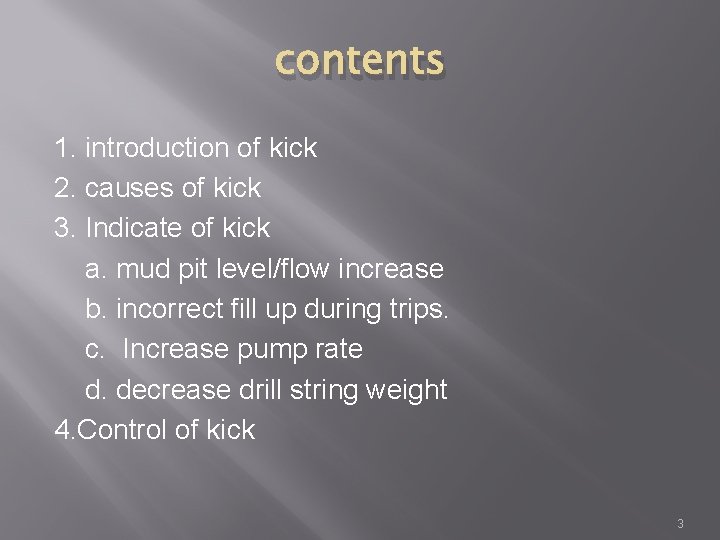 contents 1. introduction of kick 2. causes of kick 3. Indicate of kick a.