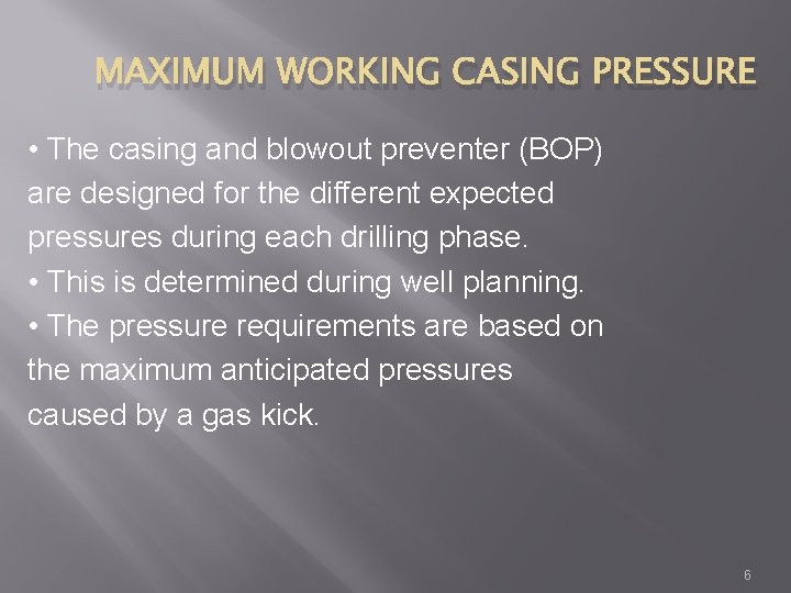 MAXIMUM WORKING CASING PRESSURE • The casing and blowout preventer (BOP) are designed for