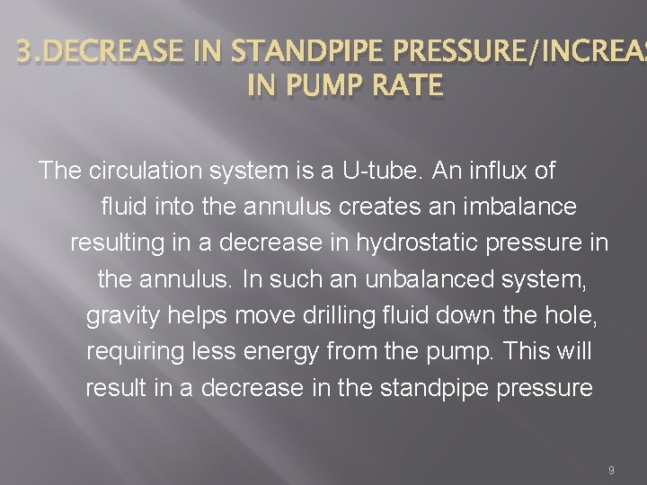 3. DECREASE IN STANDPIPE PRESSURE/INCREAS IN PUMP RATE The circulation system is a U-tube.