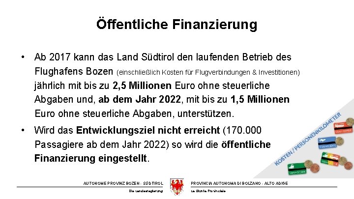 Öffentliche Finanzierung • Ab 2017 kann das Land Südtirol den laufenden Betrieb des Flughafens