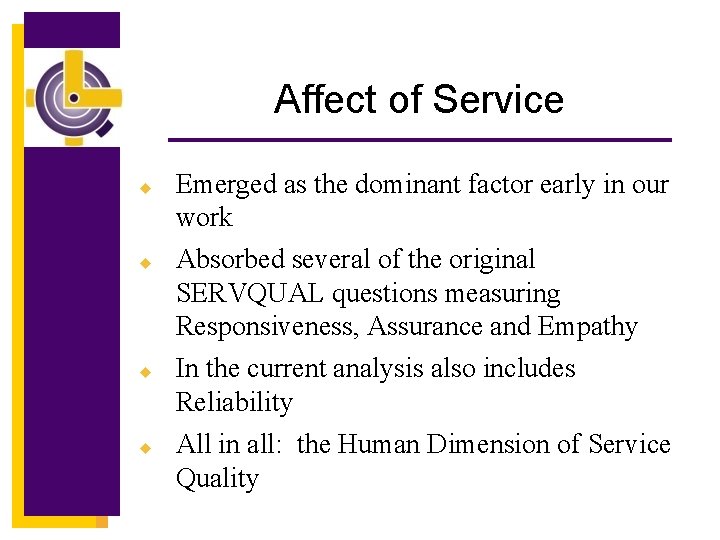 Affect of Service u u Emerged as the dominant factor early in our work