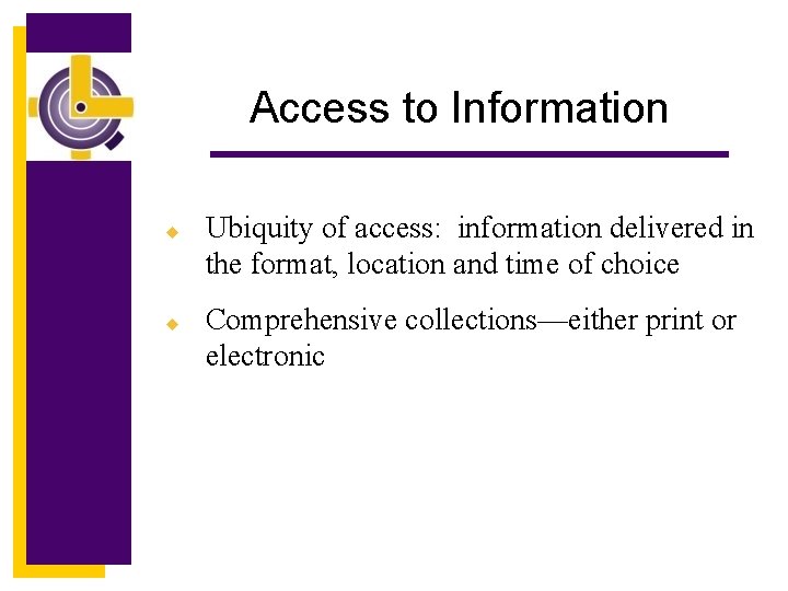 Access to Information u u Ubiquity of access: information delivered in the format, location