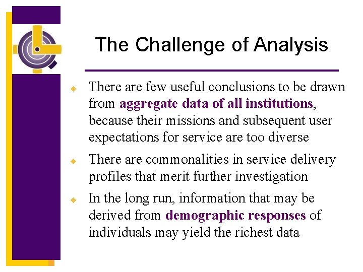 The Challenge of Analysis u u u There are few useful conclusions to be
