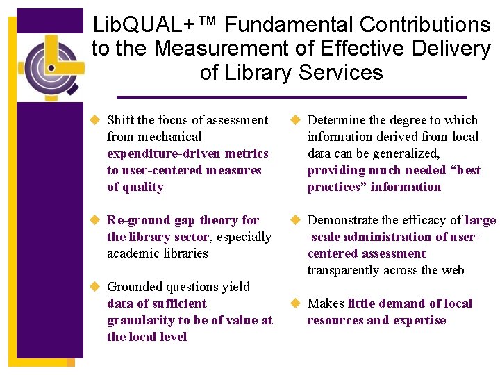 Lib. QUAL+™ Fundamental Contributions to the Measurement of Effective Delivery of Library Services u