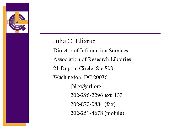 Julia C. Blixrud Director of Information Services Association of Research Libraries 21 Dupont Circle,