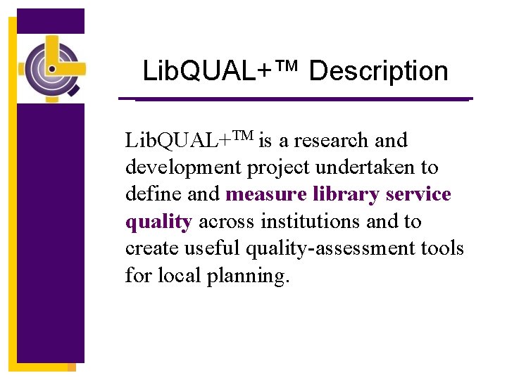 Lib. QUAL+™ Description Lib. QUAL+TM is a research and development project undertaken to define