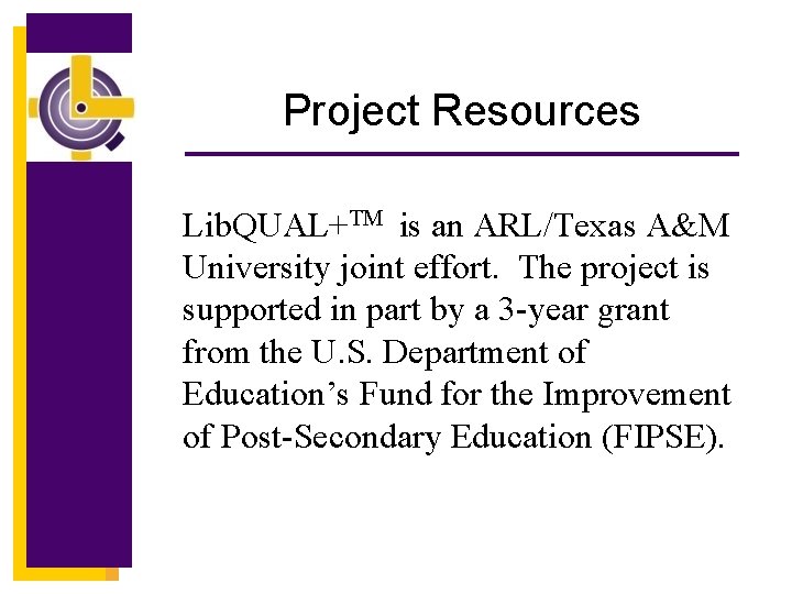 Project Resources Lib. QUAL+TM is an ARL/Texas A&M University joint effort. The project is