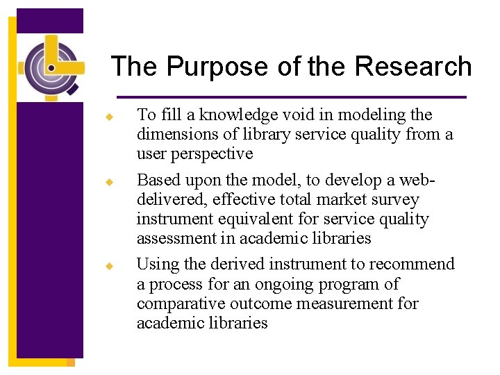 The Purpose of the Research u u u To fill a knowledge void in