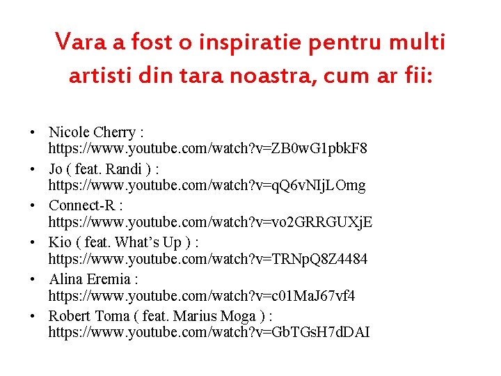 Vara a fost o inspiratie pentru multi artisti din tara noastra, cum ar fii: