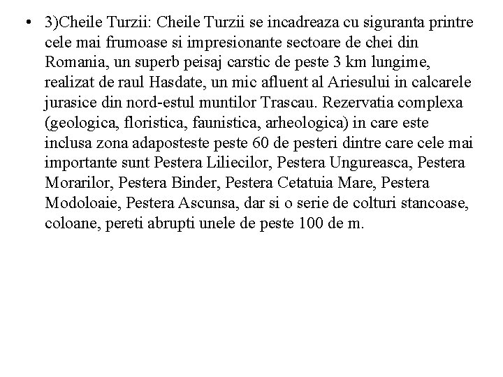  • 3)Cheile Turzii: Cheile Turzii se incadreaza cu siguranta printre cele mai frumoase