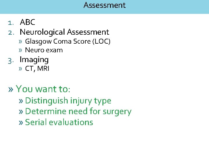 Assessment 1. ABC 2. Neurological Assessment » Glasgow Coma Score (LOC) » Neuro exam