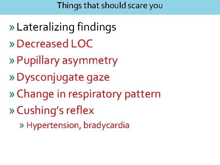 Things that should scare you » Lateralizing findings » Decreased LOC » Pupillary asymmetry