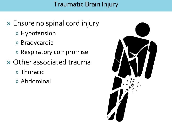 Traumatic Brain Injury » Ensure no spinal cord injury » Hypotension » Bradycardia »