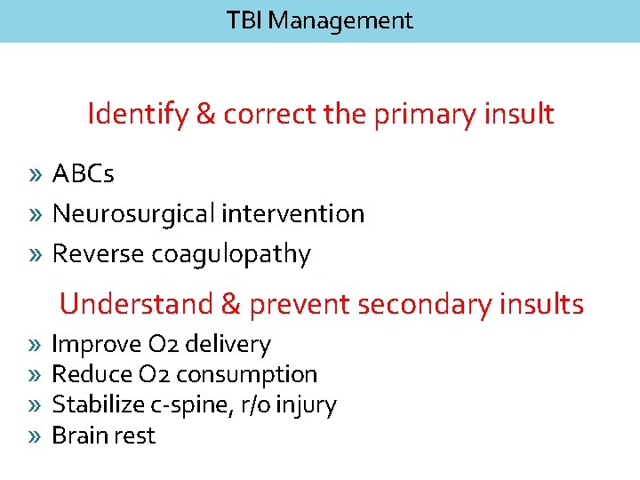 TBI Management Identify & correct the primary insult » ABCs » Neurosurgical intervention »