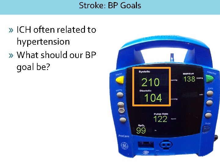 Stroke: BP Goals » ICH often related to hypertension » What should our BP