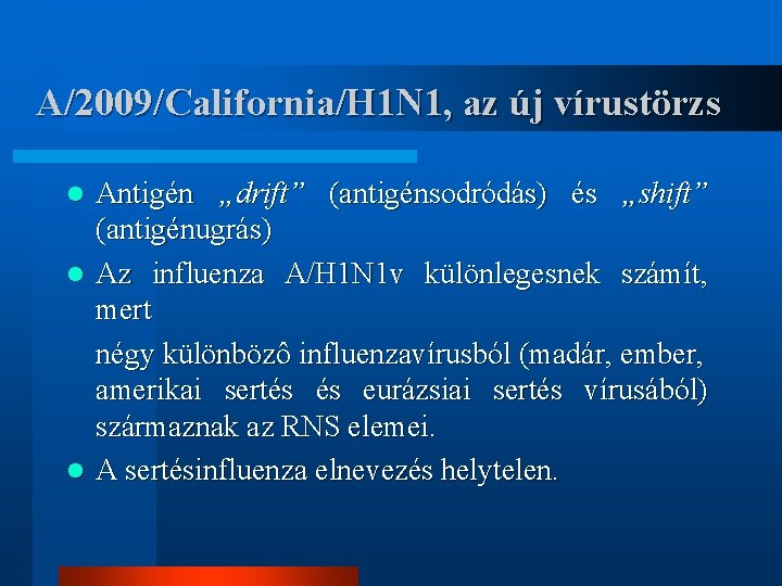 A/2009/California/H 1 N 1, az új vírustörzs Antigén „drift” (antigénsodródás) és „shift” (antigénugrás) l