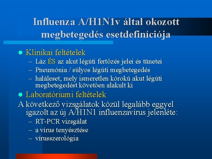 Influenza A/H 1 N 1 v által okozott megbetegedés esetdefiníciója l Klinikai feltételek –