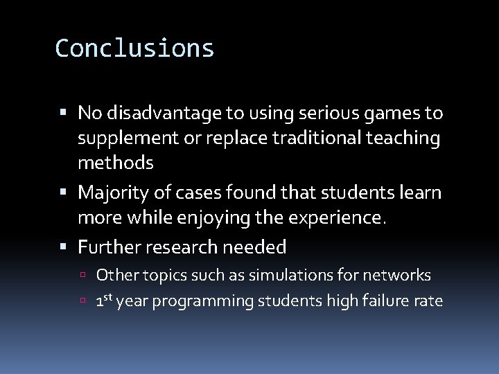 Conclusions No disadvantage to using serious games to supplement or replace traditional teaching methods