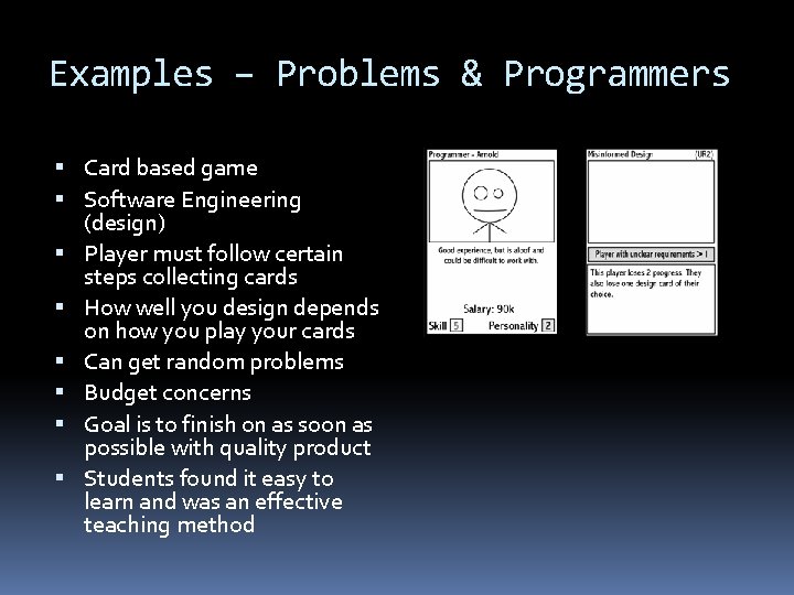 Examples – Problems & Programmers Card based game Software Engineering (design) Player must follow