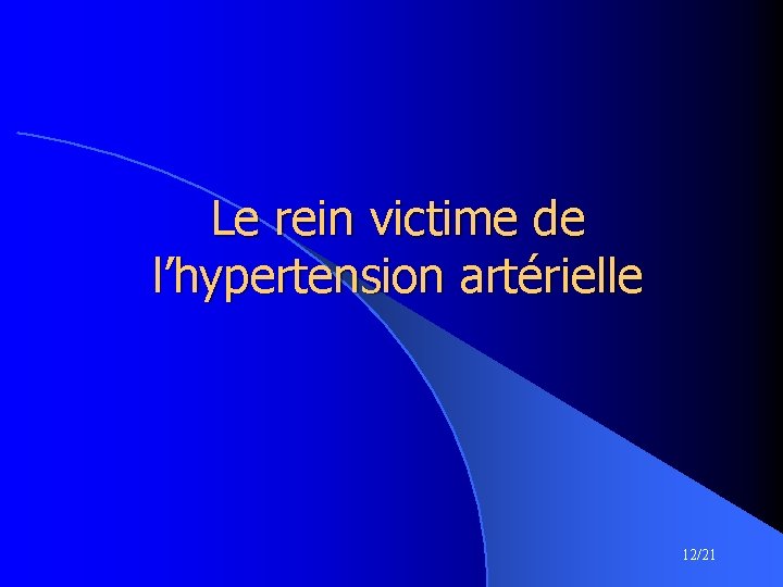 Le rein victime de l’hypertension artérielle 12/21 