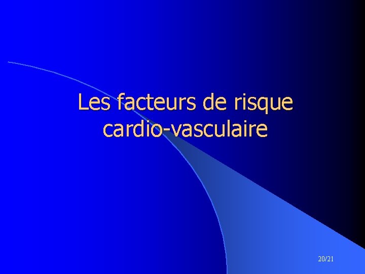 Les facteurs de risque cardio-vasculaire 20/21 