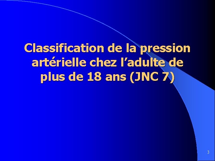 Classification de la pression artérielle chez l’adulte de plus de 18 ans (JNC 7)