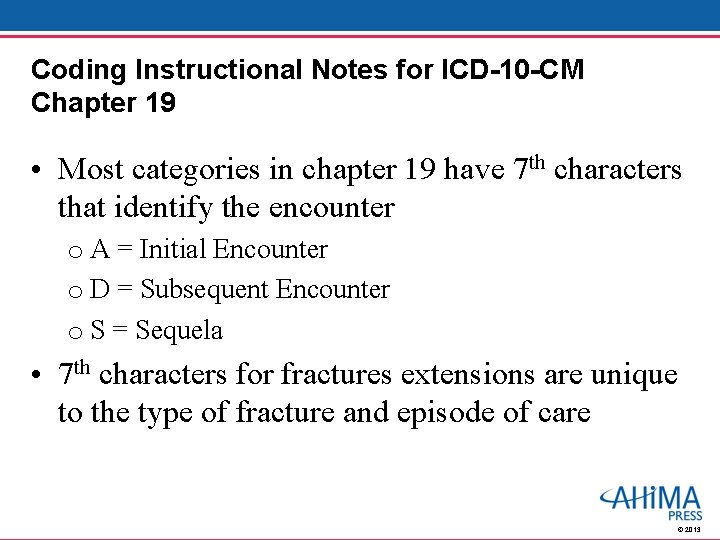 Coding Instructional Notes for ICD-10 -CM Chapter 19 • Most categories in chapter 19