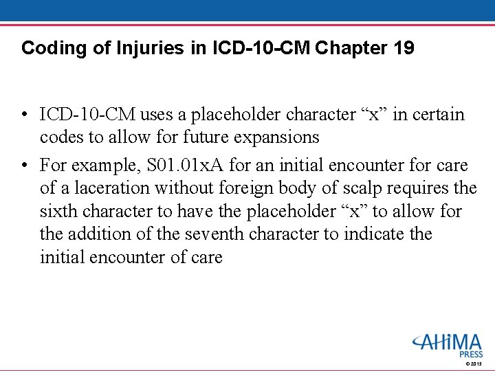 Coding of Injuries in ICD-10 -CM Chapter 19 • ICD-10 -CM uses a placeholder