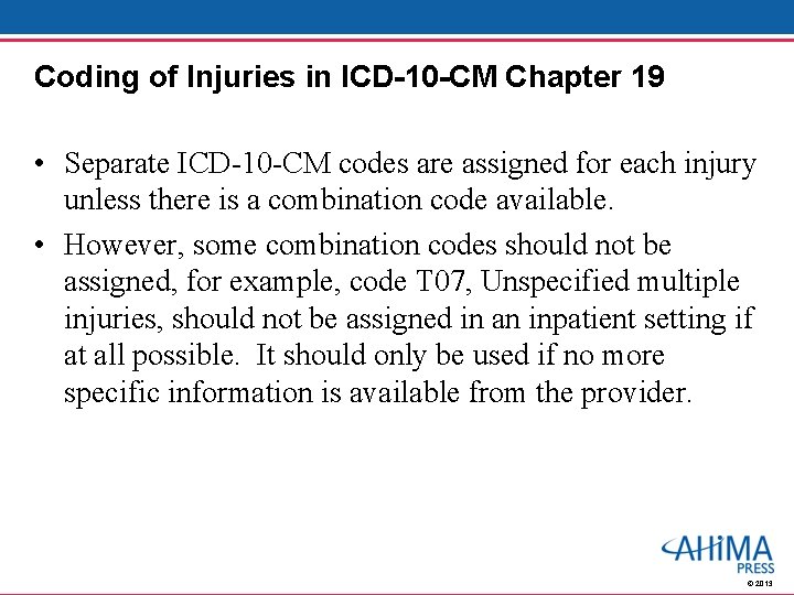 Coding of Injuries in ICD-10 -CM Chapter 19 • Separate ICD-10 -CM codes are