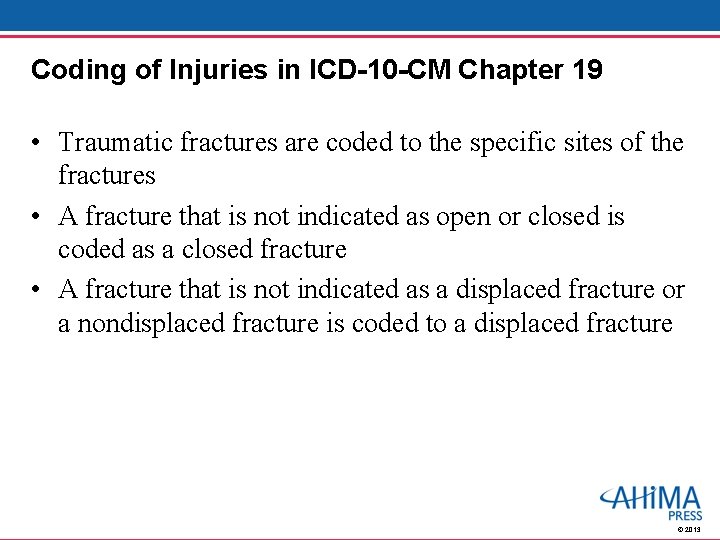 Coding of Injuries in ICD-10 -CM Chapter 19 • Traumatic fractures are coded to