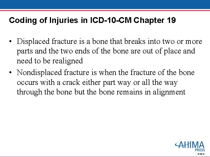 Coding of Injuries in ICD-10 -CM Chapter 19 • Displaced fracture is a bone