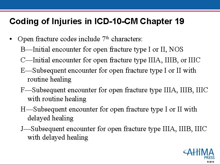 Coding of Injuries in ICD-10 -CM Chapter 19 • Open fracture codes include 7