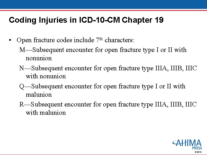 Coding Injuries in ICD-10 -CM Chapter 19 • Open fracture codes include 7 th