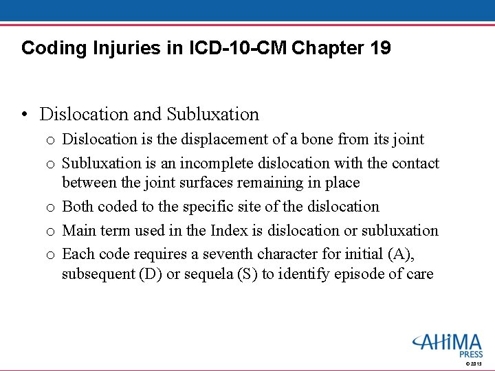 Coding Injuries in ICD-10 -CM Chapter 19 • Dislocation and Subluxation o Dislocation is