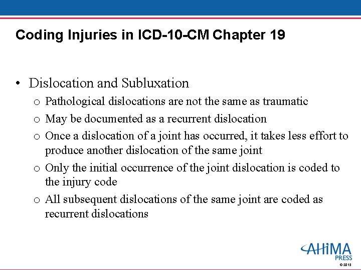 Coding Injuries in ICD-10 -CM Chapter 19 • Dislocation and Subluxation o Pathological dislocations