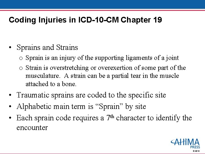 Coding Injuries in ICD-10 -CM Chapter 19 • Sprains and Strains o Sprain is