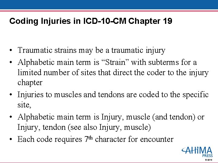 Coding Injuries in ICD-10 -CM Chapter 19 • Traumatic strains may be a traumatic