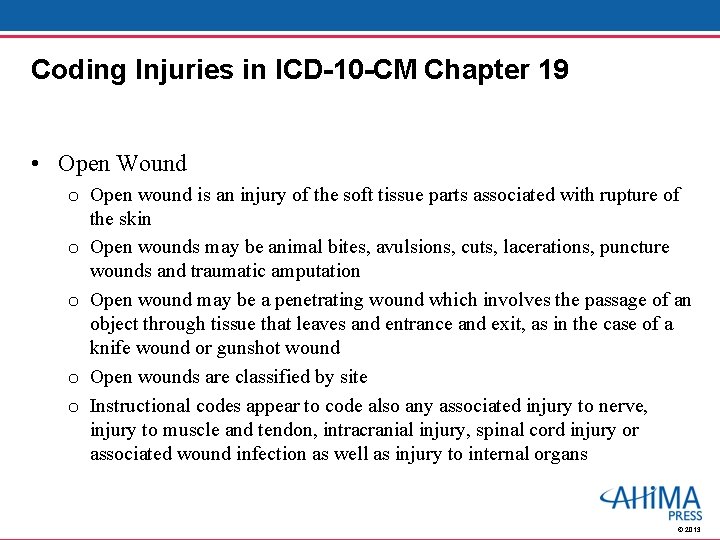 Coding Injuries in ICD-10 -CM Chapter 19 • Open Wound o Open wound is