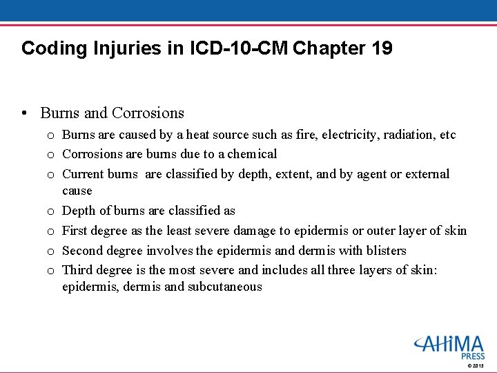 Coding Injuries in ICD-10 -CM Chapter 19 • Burns and Corrosions o Burns are