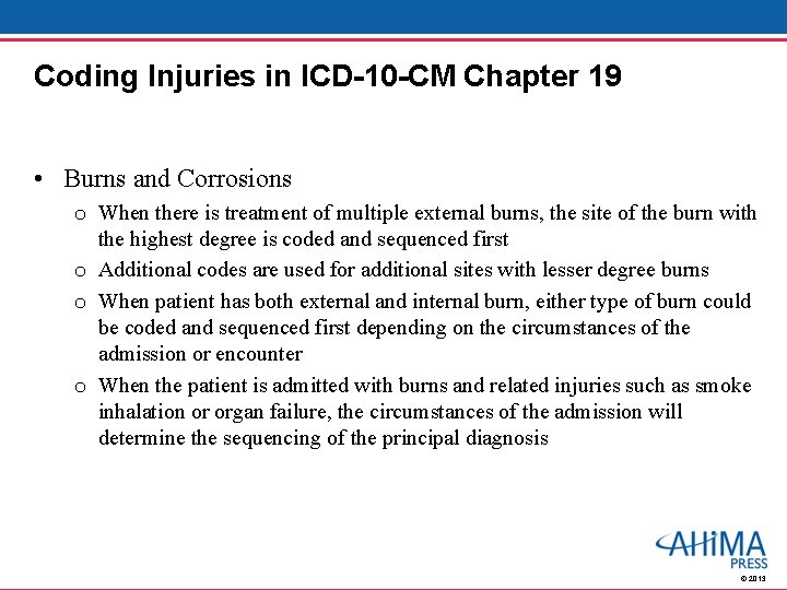 Coding Injuries in ICD-10 -CM Chapter 19 • Burns and Corrosions o When there