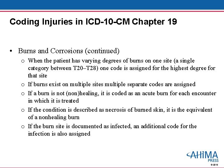 Coding Injuries in ICD-10 -CM Chapter 19 • Burns and Corrosions (continued) o When