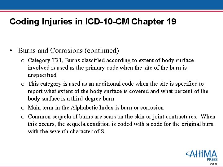 Coding Injuries in ICD-10 -CM Chapter 19 • Burns and Corrosions (continued) o Category